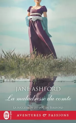 Jane Ashford - La Succession du duc de Tereford, Tome 3 : La Maladresse du comte